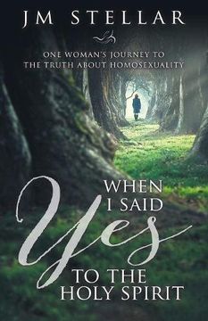 portada When I Said Yes to the Holy Spirit: One Woman's Journey to the Truth About Homosexuality
