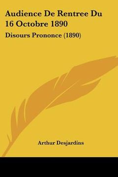 portada Audience De Rentree Du 16 Octobre 1890: Disours Prononce (1890) (in French)
