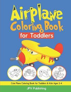 portada Airplane Coloring Book for Toddlers: Cute Plane Coloring Book for Toddlers & Kids Ages 2-4