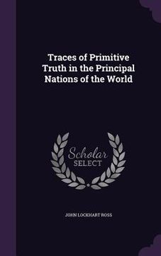 portada Traces of Primitive Truth in the Principal Nations of the World (en Inglés)