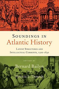portada Soundings in Atlantic History: Latent Structures and Intellectual Currents, 1500–1830 (en Inglés)