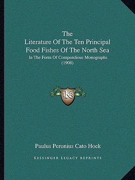 portada the literature of the ten principal food fishes of the north sea: in the form of compendious monographs (1908) (in English)