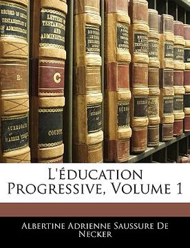 portada L'Éducation Progressive, Volume 1 (en Francés)