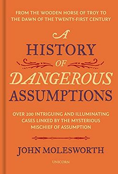 portada A History of Dangerous Assumptions: From the Wooden Horse of Troy to the Dawn of the Twenty-First Century (en Inglés)