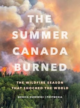portada The Summer Canada Burned: The Wildfire Season That Shocked the World (en Inglés)