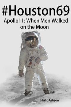 portada #Houston69: Apollo 11 - When Men Walked on the Moon (en Inglés)