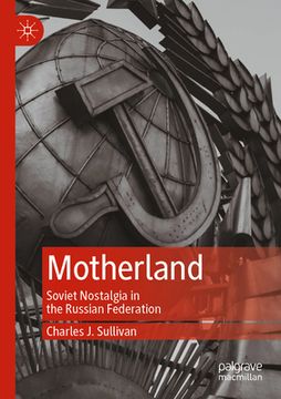 portada Motherland: Soviet Nostalgia in the Russian Federation (in English)