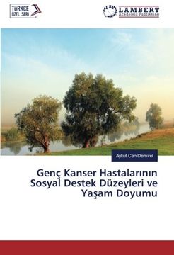portada Genç Kanser Hastalarının Sosyal Destek Düzeyleri ve Yaşam Doyumu (Turkish Edition)