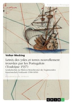 portada Letres des ysles et terres nouvellement trouvées par les Portugalois (Toulouse 1537): Lexikalisches zur fiktiven Reiseliteratur der beginnenden franzö (en Alemán)