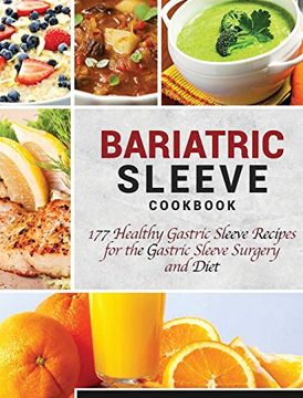 portada Bariatric Sleeve Cookbook: 177 Healthy Gastric Sleeve Recipes for the Gastric Sleeve Surgery and Diet (en Inglés)