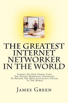 portada The Greatest Internet Networker In The World (en Inglés)