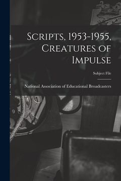 portada Scripts, 1953-1955, Creatures of Impulse (en Inglés)