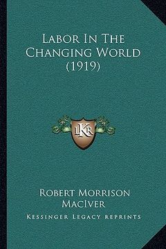 portada labor in the changing world (1919) (en Inglés)