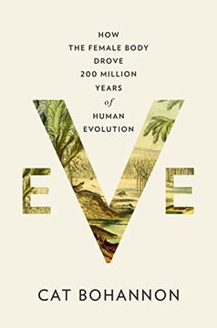portada Eve: How the Female Body Drove 200 Million Years of Human Evolution (in English)