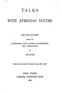 portada Talks with Athenian youths, translations from the Charmides, Lysis, Laches, Euthydemus, and Theaetetus of Plato (en Inglés)