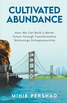 portada Cultivated Abundance: How We Can Build a Better Future through Transformative Technology Entrepreneurship (en Inglés)