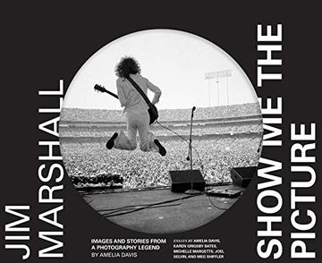 portada Jim Marshall: Show me the Picture: Images and Stories From a Photography Legend (en Inglés)