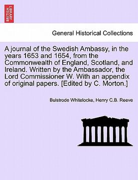 portada a   journal of the swedish ambassy, in the years 1653 and 1654, from the commonwealth of england, scotland, and ireland. written by the ambassador, th