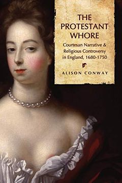 portada Protestant Whore: Courtesan Narrative and Religious Controversy in England, 1680-1750 