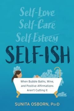 portada Self-Ish: When Bubble Baths, Wine, and Affirmations Aren't Cutting It (in English)