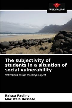 portada The subjectivity of students in a situation of social vulnerability (en Inglés)