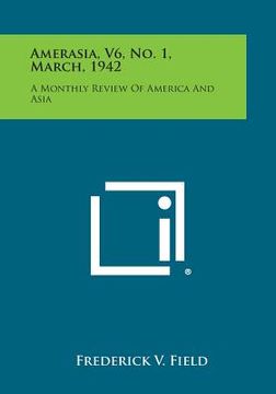 portada Amerasia, V6, No. 1, March, 1942: A Monthly Review of America and Asia (en Inglés)