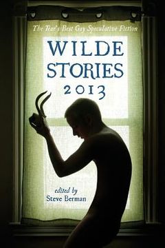 portada Wilde Stories 2013: The Year's Best Gay Speculative Fiction (in English)