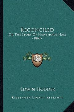 portada reconciled: or the story of hawthorn hall (1869)