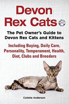 portada Devon Rex Cats The Pet Owner's Guide to Devon Rex Cats and Kittens Including Buying, Daily Care, Personality, Temperament, Health, Diet, Clubs and Breeders