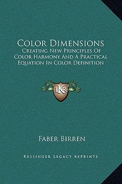 portada color dimensions: creating new principles of color harmony and a practical equation in color definition (en Inglés)