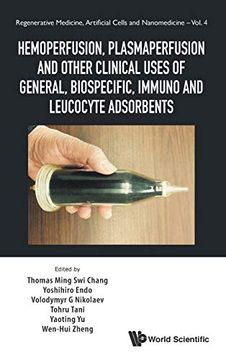 portada Hemoperfusion, Plasmaperfusion and Other Clinical Uses of General, Biospecific, Immuno and Leucocyte Adsorbents (Regenerative Medicine, Artificial Cells and Nanomedicine) 