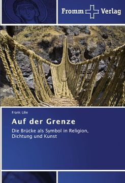 portada Auf der Grenze: Die Brücke als Symbol in Religion, Dichtung und Kunst