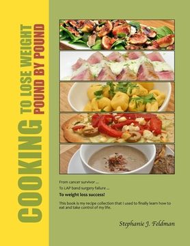 portada Cooking To Lose Weight: Pound By Pound (en Inglés)
