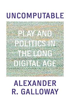 portada Uncomputable: Play and Politics in the Long Digital age (in English)