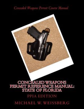 portada Concealed Weapons Permit Reference Manual: State of Florida: PPIA Edition (en Inglés)