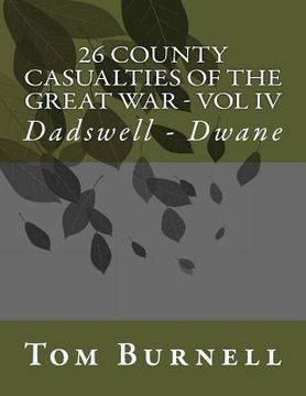 portada 26 County Casualties of the Great War Volume IV: Dadswell - Dwane (en Inglés)