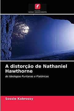portada A Distorção de Nathaniel Hawthorne: De Ideologias Puritanas e Platónicas (en Portugués)