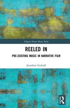 portada Reeled In: Pre-Existing Music in Narrative Film (en Inglés)