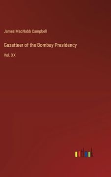 portada Gazetteer of the Bombay Presidency: Vol. Xx (en Inglés)