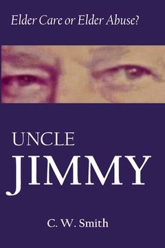 portada Uncle Jimmy: Elder Care or Elder Abuse (libro en Inglés)