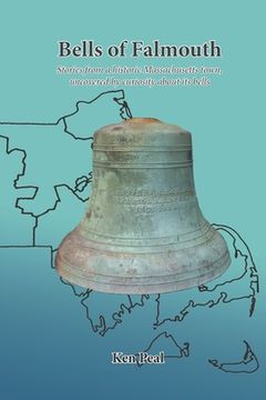 portada Bells of Falmouth: Stories from a historic Massachusetts town uncovered by curiosity about its bells (en Inglés)