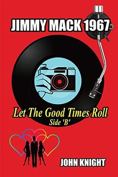 portada Jimmy Mack 1967 - let the Good Times Roll (Side b) (en Inglés)