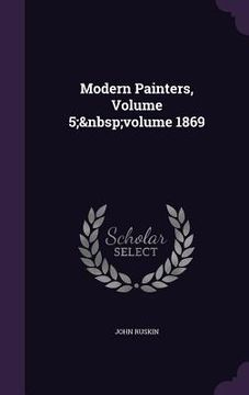 portada Modern Painters, Volume 5; volume 1869 (in English)