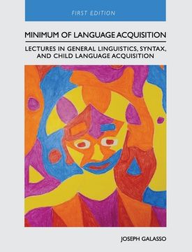 portada Minimum of Language Acquisition: Lectures in General Linguistics, Syntax, and Child Language Acquisition (en Inglés)