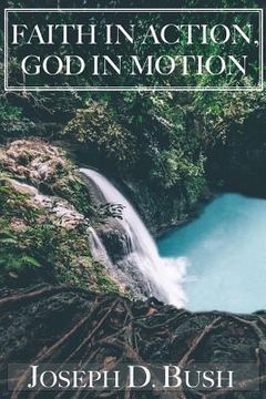 portada Faith in Action, God in Motion (in English)