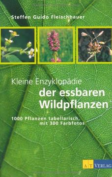 portada Kleine Enzyklopädie der essbaren Wildpflanzen: 1000 Pflanzen tabellarisch, mit 300 Farbfotos (en Alemán)