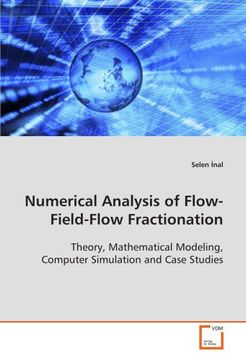 portada Numerical Analysis of Flow-Field-Flow Fractionation: Theory, Mathematical Modeling, Computer Simulation and Case Studies