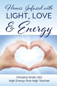 portada Homes Infused with Light, Love & Energy (en Inglés)