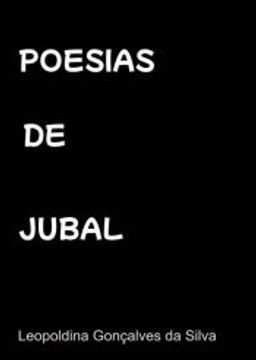portada Poesias de Jubal de Leopoldina Gonçalves da Silva(Clube de Autores - Pensática, Unipessoal) (en Portugués)