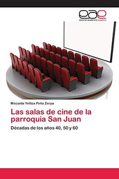 portada Las Salas de Cine de la Parroquia san Juan: Décadas de los Años 40, 50 y 60